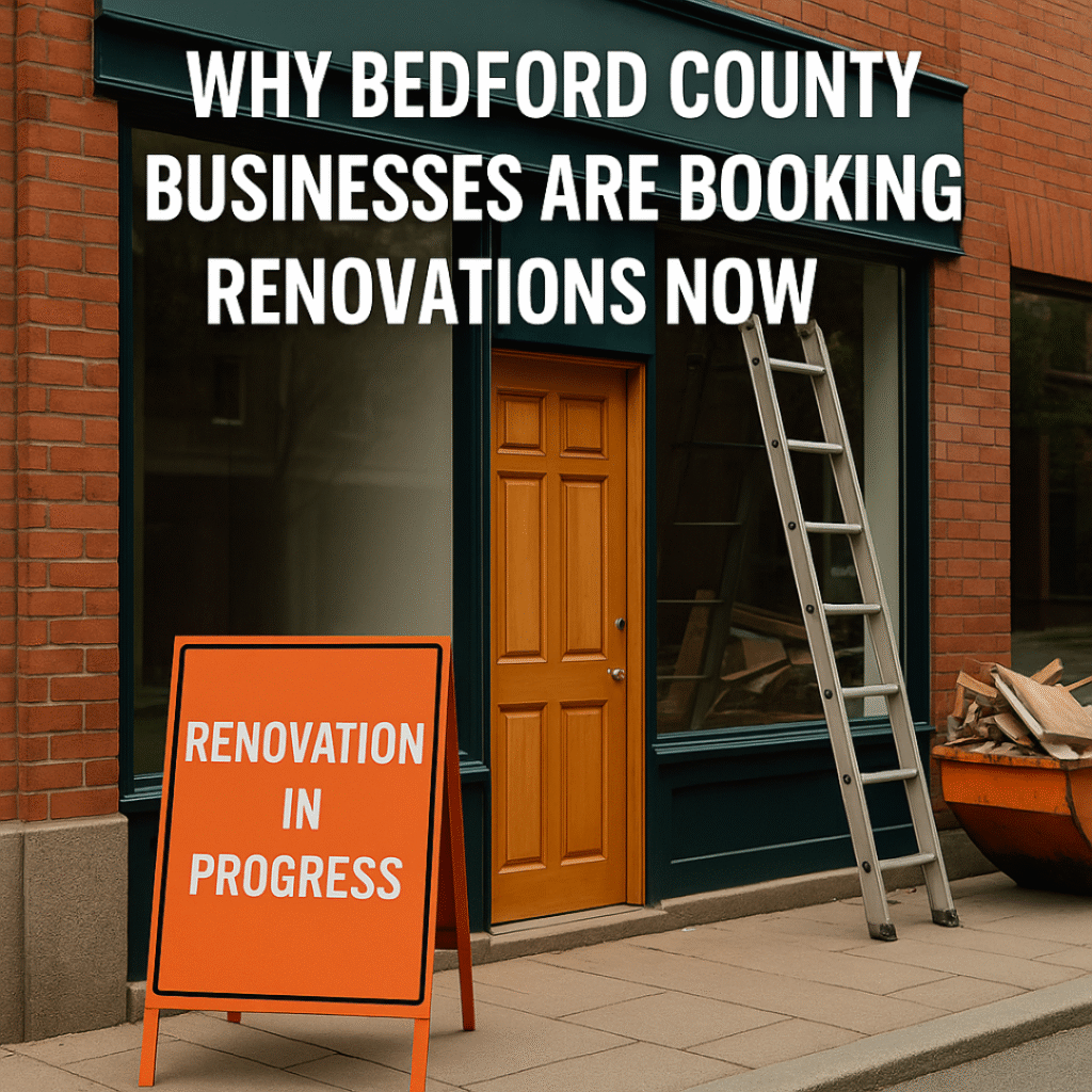 Why Bedford County Businesses Are Booking Renovations Now