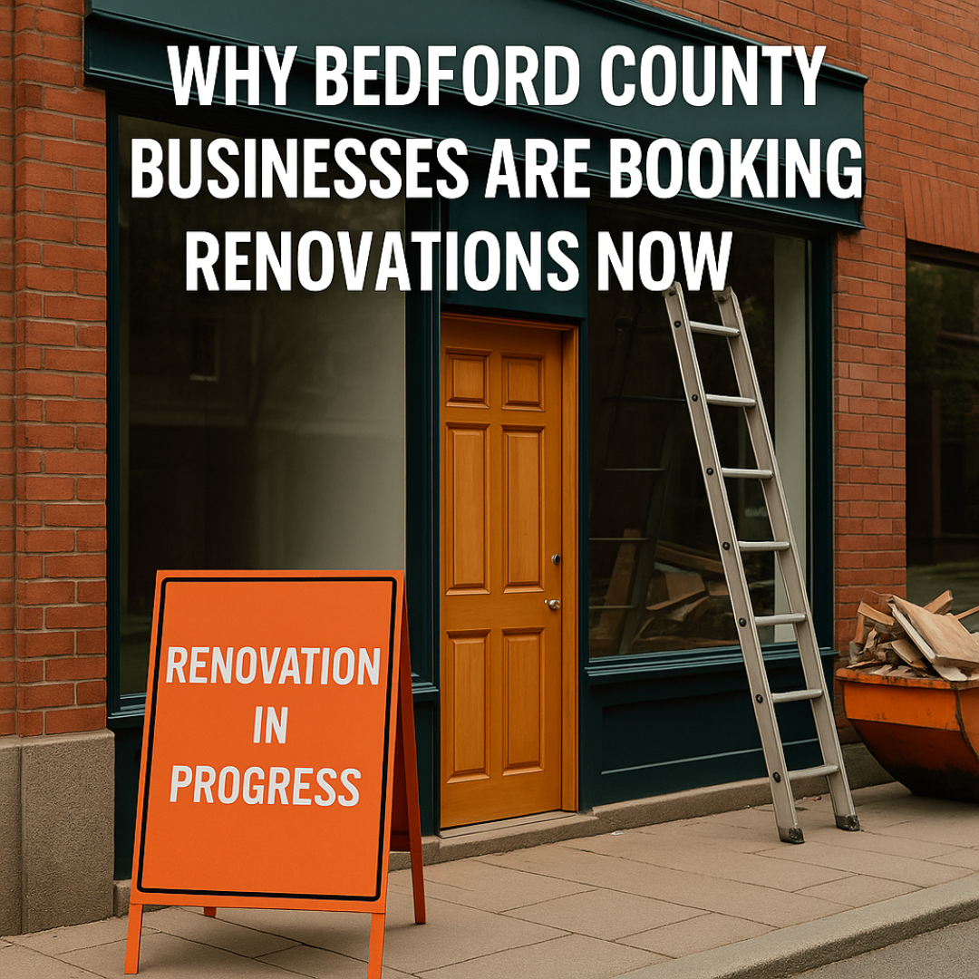 Why Bedford County Businesses Are Booking Renovations Now